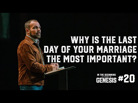 Genesis #20 - Why Is the Last Day of Your Marriage the Most Important?