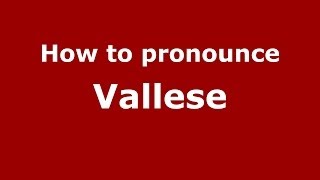 How to pronounce Vallese