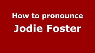 How to pronounce Jodie Foster