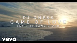 DJ Qness - Game Of Love ft. Tiffany &amp; Dad