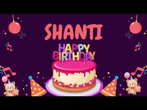 Happy Birthday Shanti 🎂 - Special Birthday song for Shanti (4K)