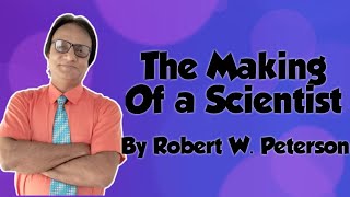 The Making Of A Scientist By Robert W. Peterson For CBSE STD 10