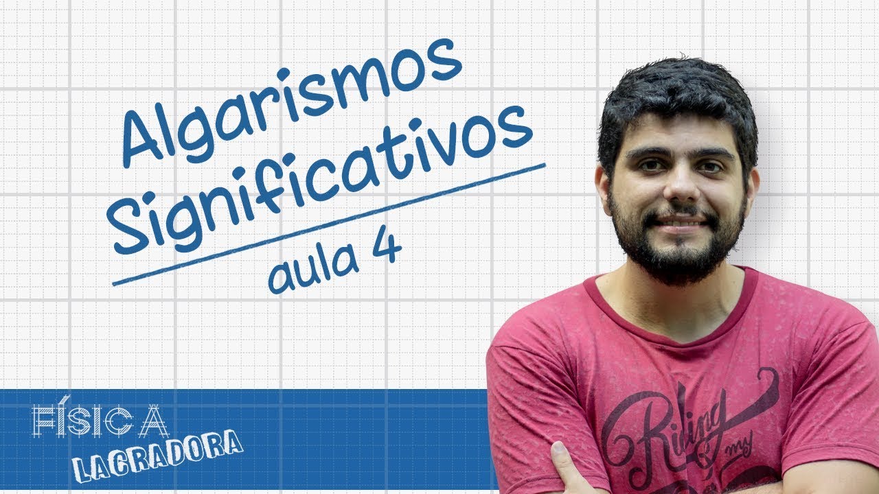 Algarismos Significativos - aula 4 [Fisica Lacradora]