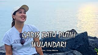 Download lagu Gadis batu putih Wulandari - Lisa Maria mp3