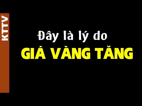 Hóa ra đây là lý do giá vàng tăng cao