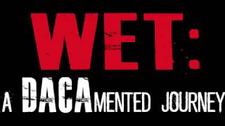 WET: A DACAmented Journey Promo 2