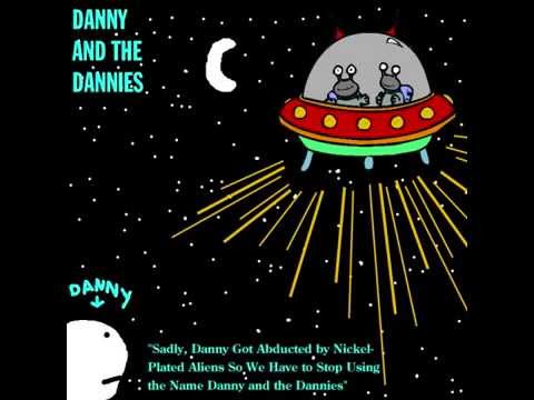 Danny and the Dannies - Sadly, Danny Got Abducted... (full single)