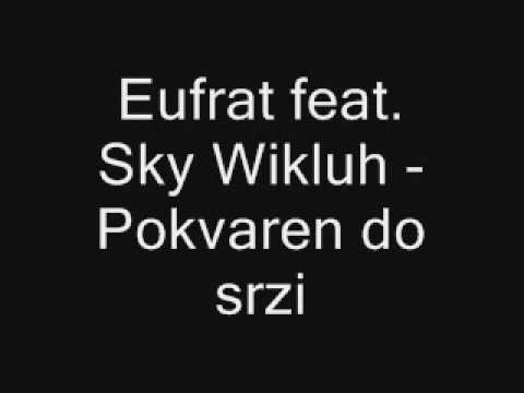 Eufrat feat. Sky Wikluh - Pokvaren do srzi