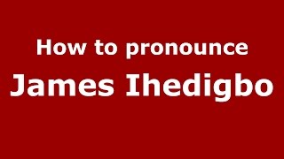 How to pronounce James Ihedigbo