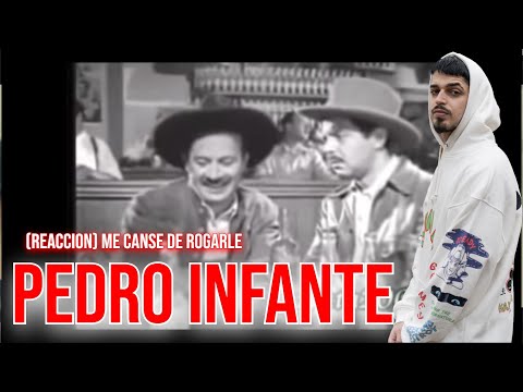 ESPAÑOL ALUCINA CON Pedro Infante: me canse de rogarle (REACCION)