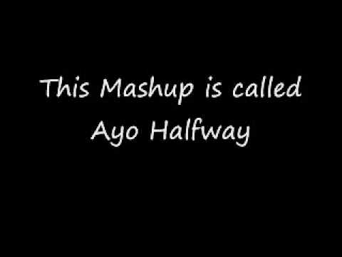 Ayo Halfway [Mashups, Mashup, Bastard Pop
