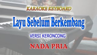 Download lagu LAYU SEBELUM BERKEMBANG ll KARAOKE KERONCONG ll TE... mp3