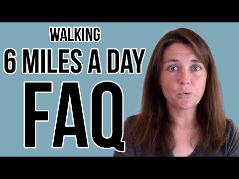 Walking 6 Miles a Day: FAQ