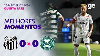 SANTOS 0 X 0 CORITIBA | MELHORES MOMENTOS | QUINTA FASE | COPA DO BRASIL 2026 | ge.globo