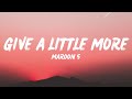 Maroon 5 - Give a Little More (Lyrics)