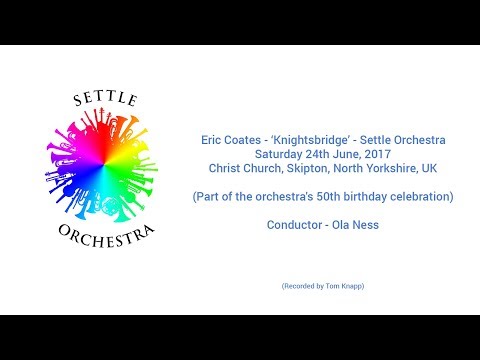 Eric Coates - 'Knightsbridge' - Settle Orchestra