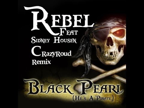 Rebel feat. Sidney Housen - Black Pearl (He's a Pirate) (CrazyRoud Remix)
