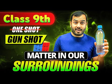 Matter in Our Surroundings Class 9 || Complete CHAPTER in ONE SHOT || NCERT Covered || Alakh Pandey