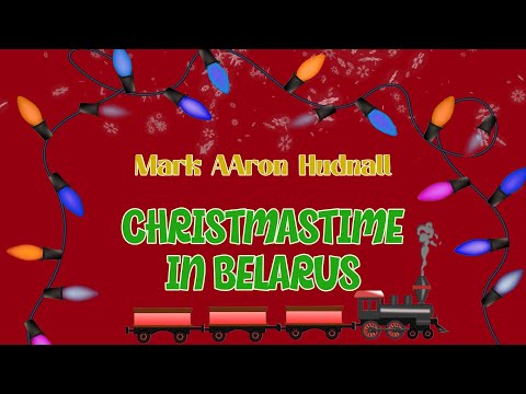 Mark AAron Hudnall - Christmastime in Belarus (Lyric Video)
