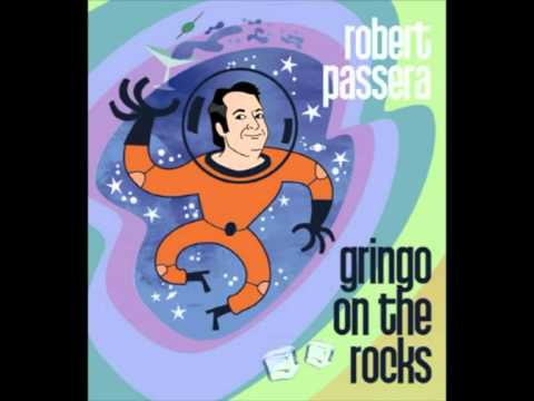 ROBERT PASSERA  gringo on the rocks
