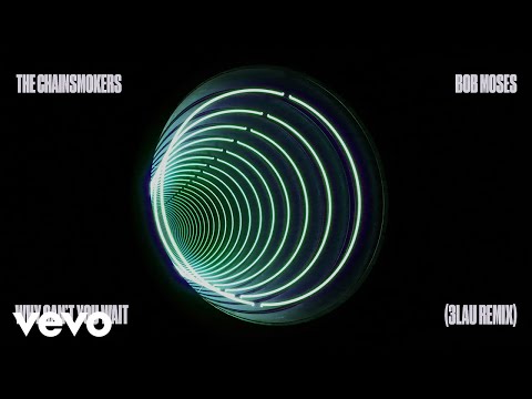 The Chainsmokers, Bob Moses, 3LAU - Why Can't You Wait (3LAU Remix - Official Audio)