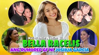 Kilalanin Natin Si BELLA RACELIS Ang Bagong Rumored Girlfriend ni Joshua Garcia, Star Profile
