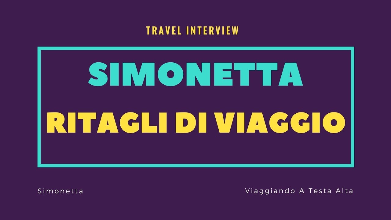 Travel Interview Simonetta   Ritagli Di Viaggio