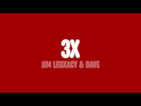 Jim Legxacy & Dave - 3x (Lyrics)