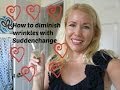 How to diminish wrinkles with Suddenchange! 