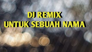 Download lagu DJ UNTUK SEBUAH NAMA mp3 Download lagu DJ UNTUK SEBUAH NAMA mp3
