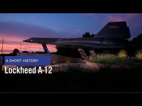 Lockheed A-12 - A Short History of one of the fastest planes ever