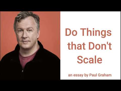 Do Things that Don't Scale, an essay by Paul Graham