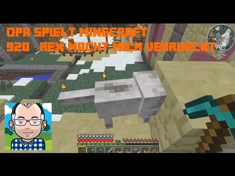 Opa spielt Minecraft 920 – Rex macht mich verrückt