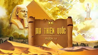 Ma Thiên Quốc & Kim Tự Tháp – Phần 19/19 | Khám Phá Sinh Mệnh