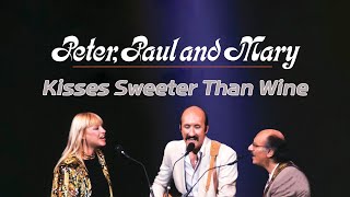 Peter, Paul &amp; Mary - Kisses Sweeter Than Wine