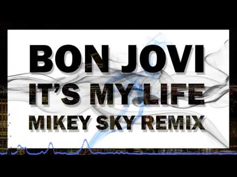 Bon Jovi - It's My Life (Mikey Sky Remix) [FREE DOWNLOAD]
