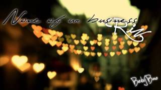 None Of Ur Business - Riz