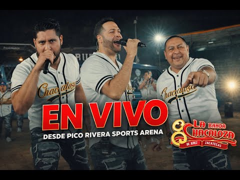 Banda la Chacaloza - En Vivo desde Pico Rivera Sports arena