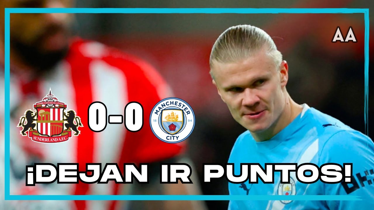 ¡ASOMBROSO empate en la Premier League! Manchester City deja ir puntos ante el Sunderland