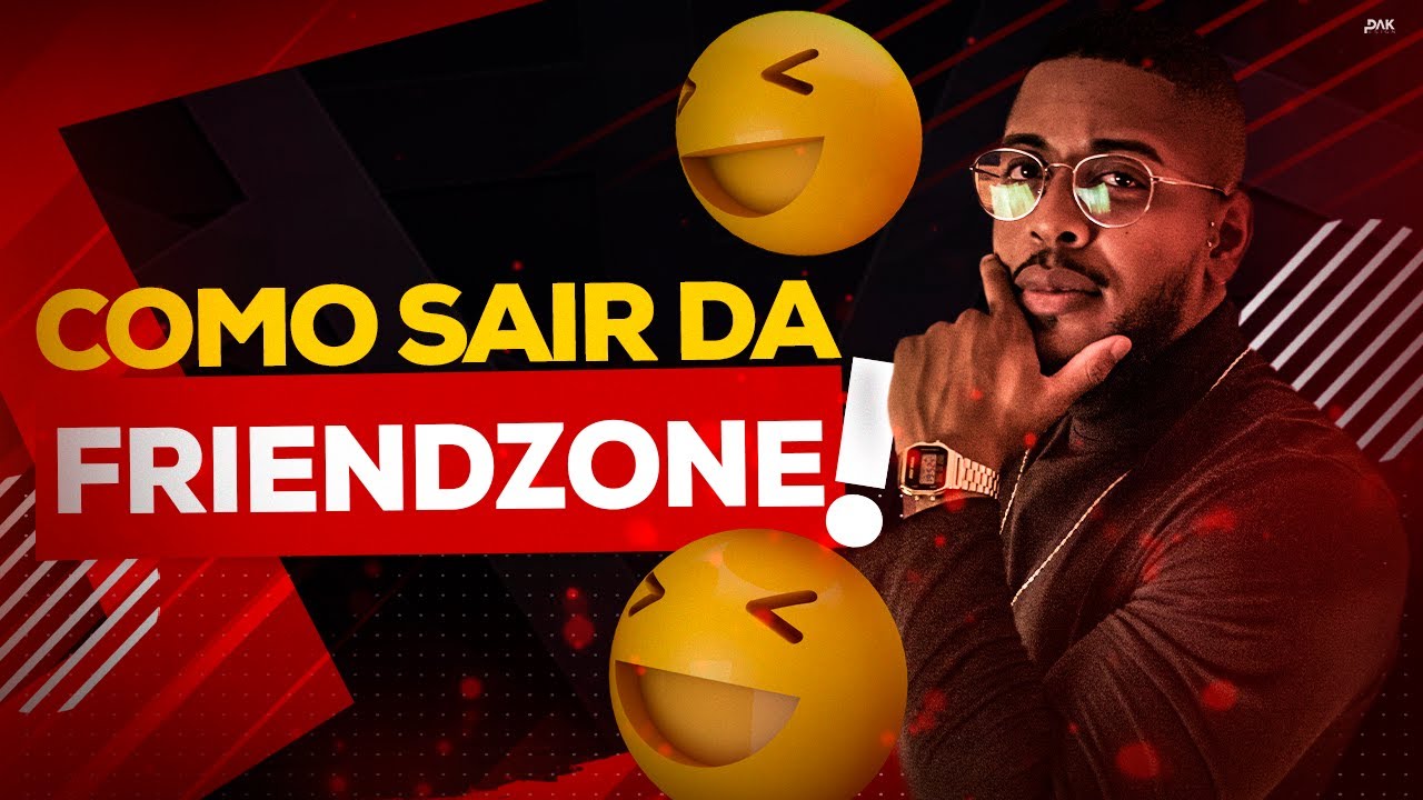 COMO SAIR DA FRIENDZONE!