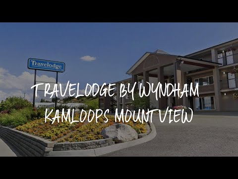 Travelodge by Wyndham Kamloops Mountview Review - Kamloops , Canada