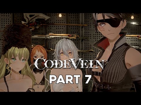 Code Vein | GAMEPLAY WALKTHROUGH - Part 7