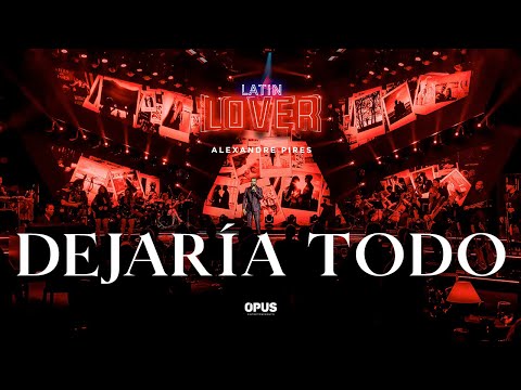Dejaría Todo - Alexandre Pires - Latin Lover (En Vivo)