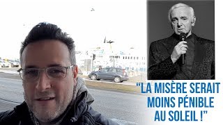 Hommage à Charles Aznavour : la misère serait moins pénible au soleil !