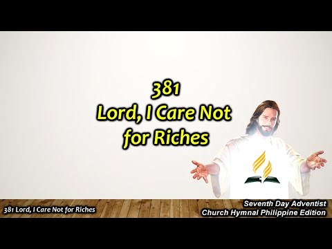 SDAH 381 Lord, I Care Not for Riches
