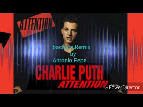 charlie puth attention Remix Bachata by (Antonio Pepe)