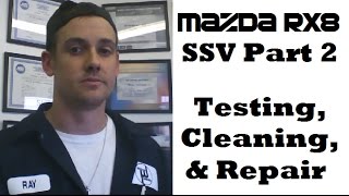 SSV Cleaning, Testing and Repair Mazda RX8