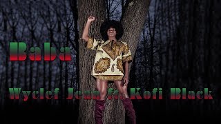 Wyclef Jean- Baba ft. Kofi Black (Official Music Video)