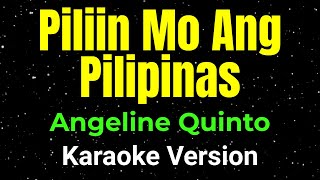 Piliin Mo Ang Pilipinas - Angeline Quinto | OPM Karaoke Version