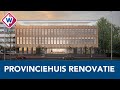Renovatie Provinciehuis Zuid-Holland is begonnen - OMROEP WEST